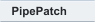 PipePatch