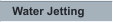 Water Jetting
